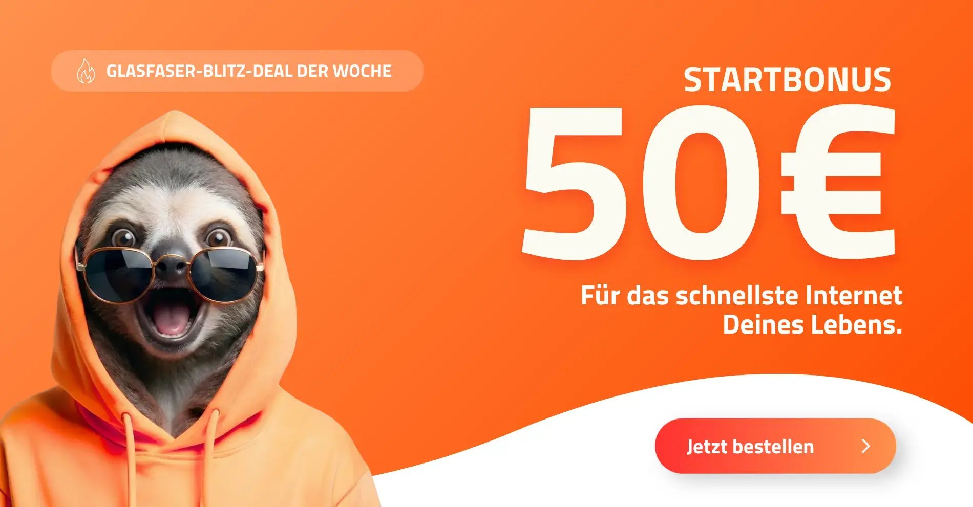 Faultier mit Sonnenbrille und orangefarbenem Hoodie vor orangefarbenem Hintergrund, daneben Startbonus-Angebot von 50 € für Glasfaser-Internet. Faultier mit Sonnenbrille und orangefarbenem Hoodie vor orangefarbenem Hintergrund, daneben Startbonus-Angebot von 50 € für Glasfaser-Internet.